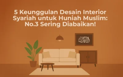 5 Keunggulan Desain Interior Syariah untuk Hunian Muslim: Nomor 3 Sering Diabaikan!