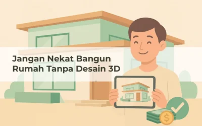 Jangan Nekat Bangun Rumah Tanpa Desain 3D, Ini Risiko Fatalnya!